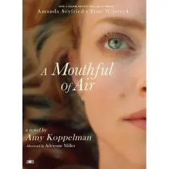 A Mouthful of Air (Movie Tie-In Edition) - by  Amy Koppelman (Paperback)
