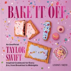 Bake It Off - by  Lindsey Smith (Hardcover)