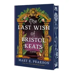 The Last Wish of Bristol Keats - (Courting of Bristol Keats) by Mary E Pearson (Hardcover)