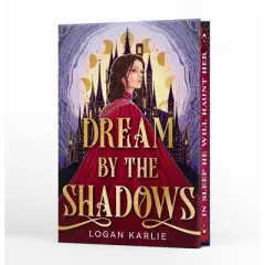 Dream by the Shadows (Deluxe Limited Edition) - by Logan Karlie (Hardcover)