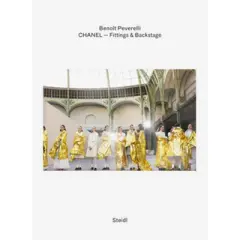 Beno&icirc;t Peverelli: Chanel - Fittings and Backstage - (Hardcover)