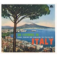 Dancing An Evening in Italy: Dining & Various - An Evening In Italy: Dining, Dancing And Romancing The Italian Way (Various Artists) (CD)