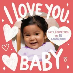 I Love You, Baby (a Little Languages Series Board Book for Toddlers) - by  Little Bee Books