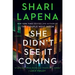 She Didn't See It Coming - by Shari Lapena (Hardcover)