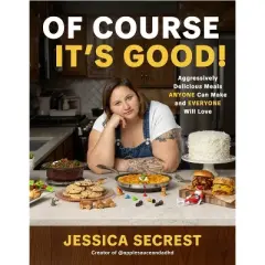 Of Course It's Good! - by  Jessica Secrest (Hardcover)