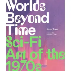 Worlds Beyond Time - by  Adam Rowe (Hardcover)