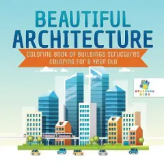Beautiful Architecture Coloring Book of Buildings Structures Coloring for 9 Year Old - by  Educando Kids (Paperback)