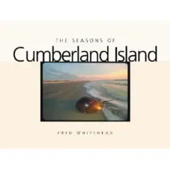 The Seasons of Cumberland Island - (Wormsloe Foundation Nature Books) by  Fred Whitehead (Hardcover)