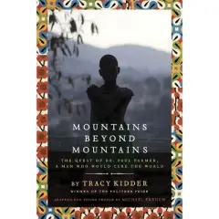 Mountains Beyond Mountains (Adapted for Young People) - by  Tracy Kidder & Michael French (Paperback)