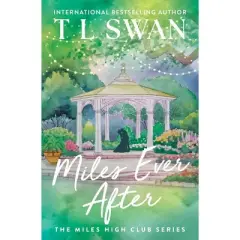Miles Ever After - (The Miles High Club) by  T L Swan (Paperback)