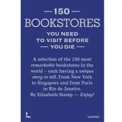 150 Bookstores You Need to Visit Before You Die - by  Elizabeth Stamp (Hardcover)