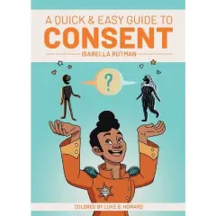 A Quick & Easy Guide to Consent - (Quick & Easy Guides) by  Isabella Rotman (Paperback)