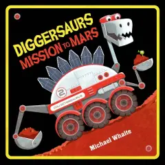 Diggersaurs Mission to Mars - by Michael Whaite