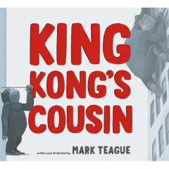 King Kong's Cousin - by Mark Teague (Board Book)