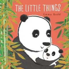 The Little Things - (Emma Dodd's Love You Books) by  Emma Dodd (Hardcover)