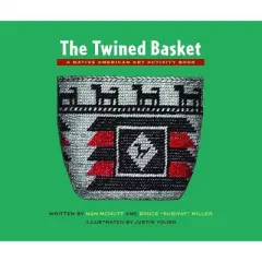 The Twined Basket - (Native American Art Activity Book) by  Nan McNutt & Bruce Subiyay Miller (Paperback)