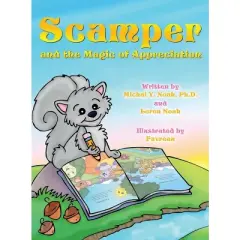 Scamper And The Magic Of Appreciation AWARD-WINNING CHILDREN'S BOOK ((Recipient of the prestigious Mom's Choice Award) - (Hardcover)