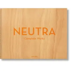 Neutra. Complete Works - by  Barbara Lamprecht & Julius Shulman (Hardcover)