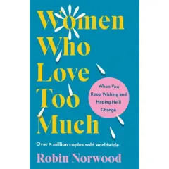 Women Who Love Too Much - by  Robin Norwood (Paperback)