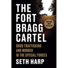 The Fort Bragg Cartel - by  Seth Harp (Hardcover)