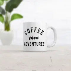 Crazy Dog Coffee Then Adventures Mug Funny Caffeine Traveling Lovers Novelty Coffee Cup-11oz