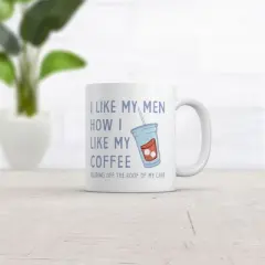 Crazy Dog I Like My Men How I Like My Coffee Mug Funny Clumsy Caffeine Lovers Cup-11oz