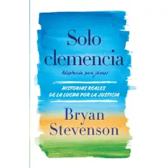 Solo Clemencia (Adaptaci&oacute;n Para J&oacute;venes) / Just Mercy (Adapted for Young Adults) - by  Bryan Stevenson (Paperback)