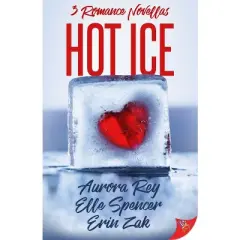 Hot Ice - by  Aurora Rey & Elle Spencer & Erin Zak (Paperback)