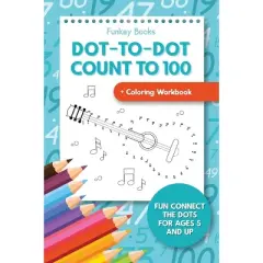 Dot-To-Dot Count to 100 + Coloring Workbook - by  Funkey Books (Paperback)