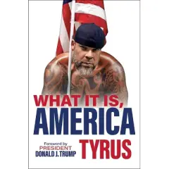 What It Is, America - by  Tyrus (Hardcover)