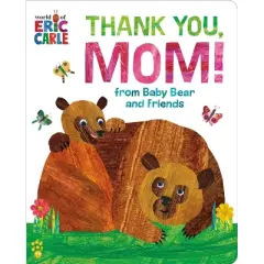 Thank You, Mom! from Baby Bear and Friends (World of Eric Carle) - by  Eric Carle & Odd Dot (Board Book)