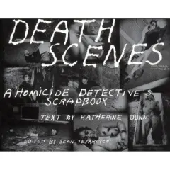 Death Scenes - by  Sean Tejaratchi & Katherine Dunn (Paperback)