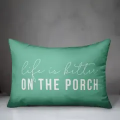 Creative Products Life is Better On the Porch Mint 14x20 Indoor / Outdoor Pillow