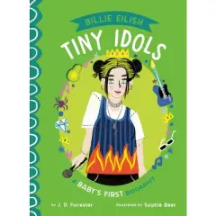 Billie Eilish: A Baby's First Biography - (Tiny Idols) by  J D Forester (Board Book)