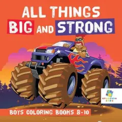 All Things Big and Strong Boys Coloring Books 8-10 - by  Educando Kids (Paperback)