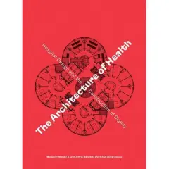 The Architecture of Health - by  Michael P Murphy & Jeffrey Mansfield (Hardcover)