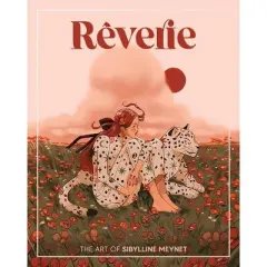R&ecirc;verie: The Art of Sibylline Meynet - (Hardcover)