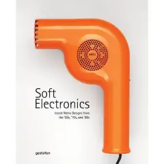 Soft Electronics - by  Gestalten (Hardcover)