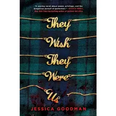 They Wish They Were Us - by Jessica Goodman