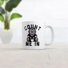 Crazy Dog Count Me In Mug Funny Sarcastic Halloween Vampire Graphic Novelty Coffee Cup-11oz