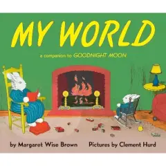 My World - (Companion To: Goodnight Moon) by  Margaret Wise Brown (Hardcover)