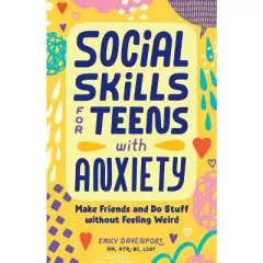 Social Skills for Teens with Anxiety - by  Emily Davenport (Paperback)