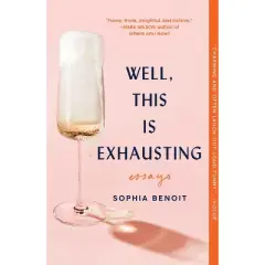 Well, This Is Exhausting - by  Sophia Benoit (Paperback)
