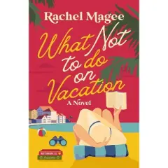 What Not to Do on Vacation - by  Rachel Magee (Paperback)