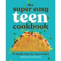 The Super Easy Teen Cookbook - (Super Easy Teen Cookbooks) by  Christina Hitchcock (Paperback)