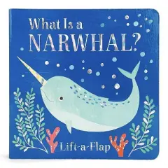 What Is a Narwhal? - (Board Book) - by Scarlett Wing