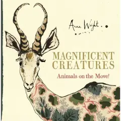 Magnificent Creatures - by  Anna Wright (Hardcover)