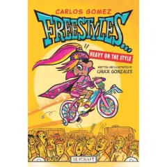 Carlos Gomez Freestyles . . . Heavy on the Style (Carlos Gomez, Book #1) - by  Chuck Gonzales (Paperback)