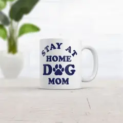 Crazy Dog Stay At Home Dog Mom Mug Funny Sarcastic Puppy Graphic Novelty Coffee Cup-11oz