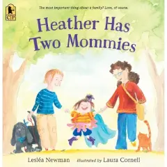 Heather Has Two Mommies - by Leslea Newman